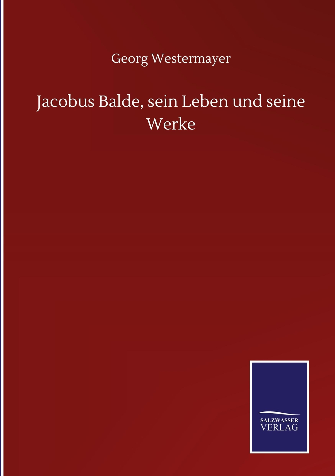 Thumbnail - Jacobus Balde, Sein Leben Und Seine Werke | Georg Westermayer | Buch |