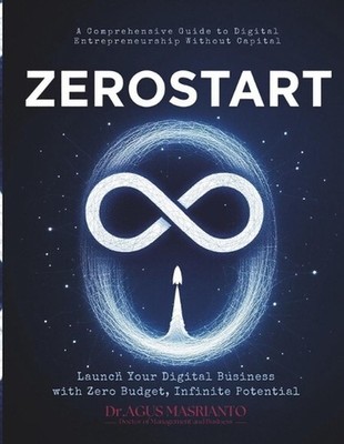 Zerostart: Launch Your Digital Business with Zero Budget, Infinite Potential: A