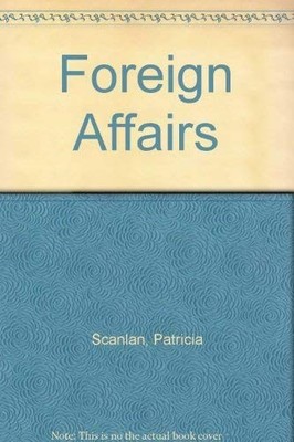 Foreign Affairs by Scanlan, Patricia 1853713406 FREE Shipping