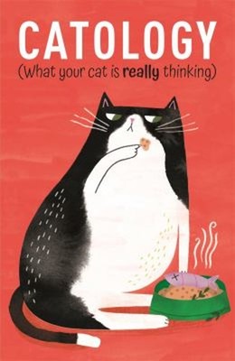 Catology : What Your Cat Is Really Thinking Hardcover Ruby Foster