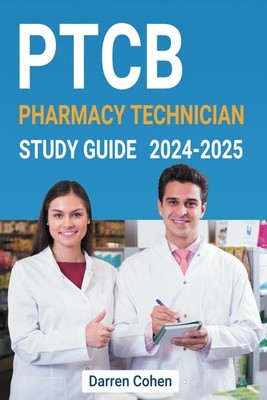 Pharmacy Technician Study Guide PTCB 2024-2025: The Ultimate PTC
