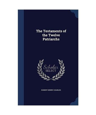 The Testaments of the Twelve Patriarchs, Robert Henry Charles