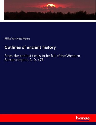 Outlines of ancient history Philip Van Ness Myers Taschenbuch 504 S. Englisch