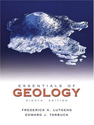 Essentials of Geology Edward J., Tasa, Dennis G., Lutgens, Freder