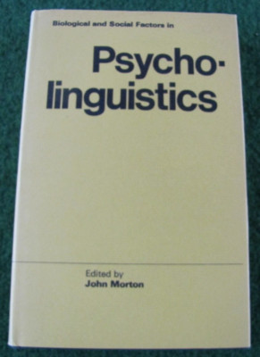 Biological and Social Factors in Psycholinguistics. Morton, John (ed):
