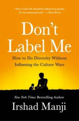 Don't Label Me: How to Do Diversity Without Inflaming the Culture Wars - GOOD