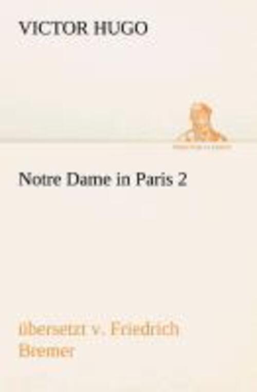 Thumbnail - Notre Dame In Paris 2, Übersetzt V Friedrich Bremer Victor Hugo