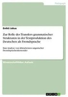 Enik¿ Jakus | Zur Rolle Des Transfers Grammatischer Strukturen In Der...