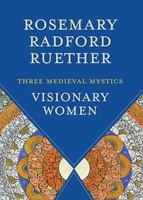 Visionary Women | Three Medieval Mystics | Rosemary Radford Ruether | Englisch