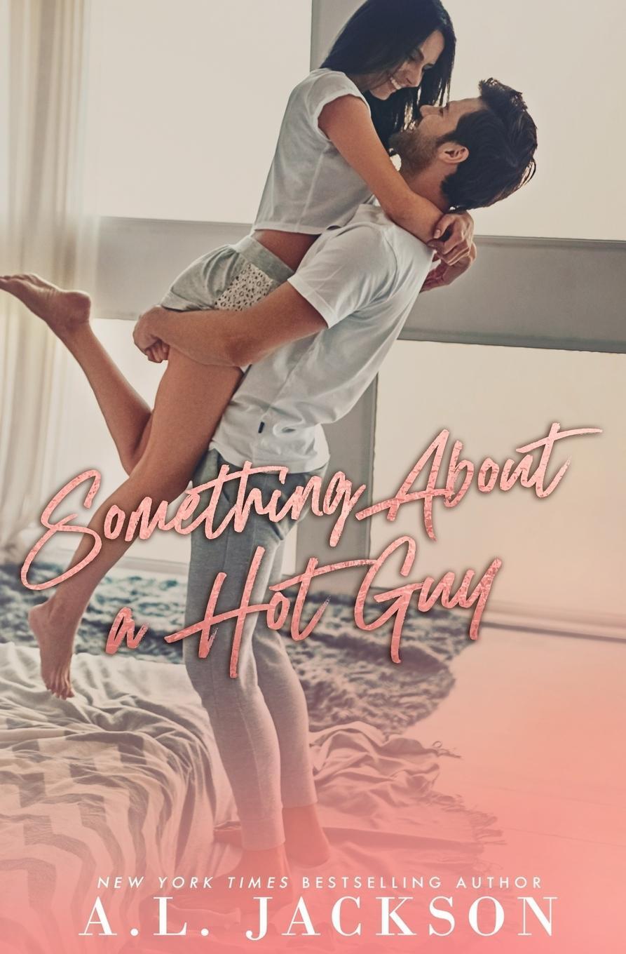 Thumbnail - A. L. Jackson | Something About A Hot Guy | Taschenbuch | Englisch