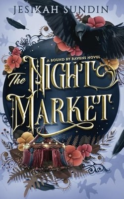 The Night Market: A Standalone Fae Fantasy Forbidden Romance (A Bound By Ravens,