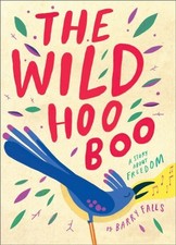 The Wild HooBoo: A Story About Freedom by Barry Falls