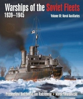 Warships of the Soviet Fleets, 1939-1945: Volume III Naval Auxiliaries by Przemy