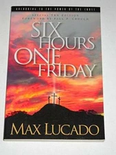Six Hours One Friday: Anchoring to the Power of the Cross (Chronicle - VERY GOOD