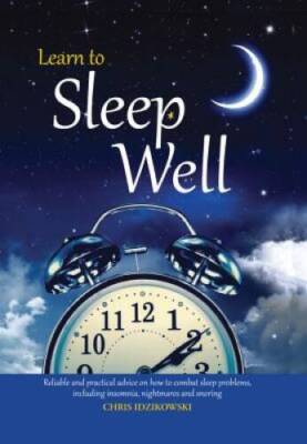 Learn to Sleep Well: Get to sleep, stay asleep, overcome sleep problems,  - GOOD