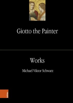 Giotto the Painter. Volume 2: Works | Michael Viktor Schwarz | Deutsch | Buch