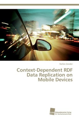 Context-Dependent RDF Data Replication on Mobile Devices Stefan Zander