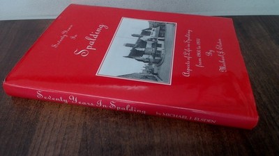 			Seventy years in Spalding, Michael J Elsden, Birchgrove Garden Ce		