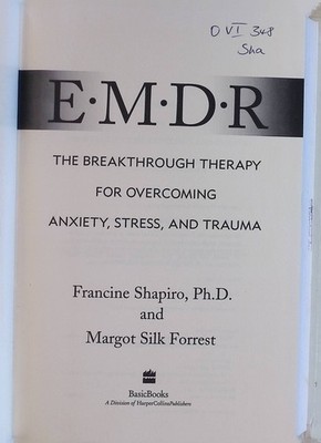 Emdr: The Breakthrough Therapy For Overcoming Anxiety, Stress, And Trauma Shapir