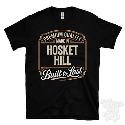 MADE IN HOSKET HILL PREMIUM QUALITY BUILT TO LAST T-SHIRT cumberland england
