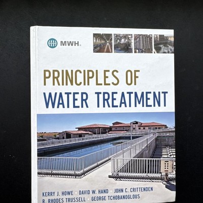 Principles of Water Treatment by R. Rhodes Trussell, Kerry J. Howe, David W....