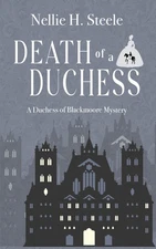 Death of a Duchess: A Duchess of Blackmoore Mystery
