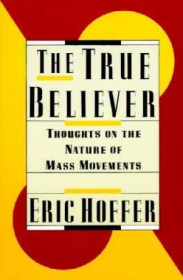 The True Believer - Paperback By Hoffer, Eric - GOOD