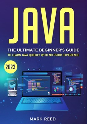 Java: The Ultimate Beginner's Guide to Learn Java Quickly With No Prior Expe...