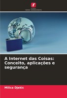 Milica Djekic | A Internet Das Coisas: Conceito, AplicaçõEs E SegurançA | Buch
