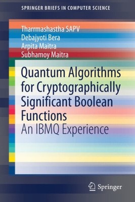Quantum Algorithms for Cryptographically Significant Boolean Functions: An