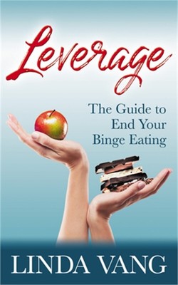 Leverage: The Guide to End Your Binge Eating (Paperback or Softback)