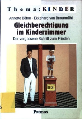 Gleichberechtigung im Kinderzimmer : der vergessene Schritt zum Frieden. Thema: 