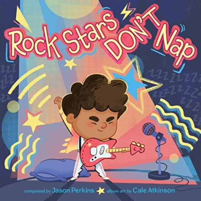 Rock Stars Don’t Nap by Jason Perkins (Hardback Book)