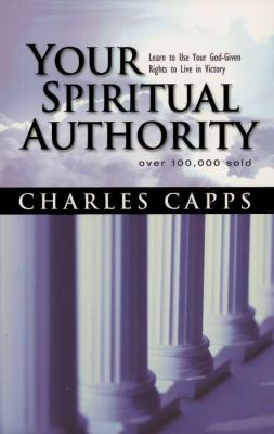 Your Spiritual Authority: Learn to Use Your God-Given Rights to Live in Victory