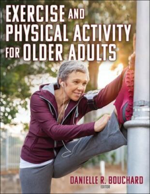 Exercise and Physical Activity for Older Adults, Paperback by Bouchard, Danie...
