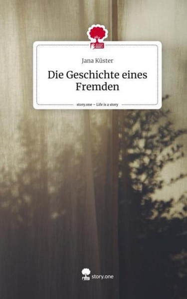 Die Geschichte Eines Fremden. Life Is A Story - Story.One Jana KüSter-image