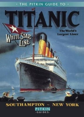 Titanic: The World's Largest Liner (Pitkin Guides),Roger Cartwri