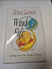 FIRE & WIND: Living Out the Book Of Acts by Bruce Larson - 1984 - Hardback
