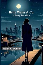 Betty Wales & Co. | A story for girls | Edith K. Dunton | Taschenbuch | Englisch