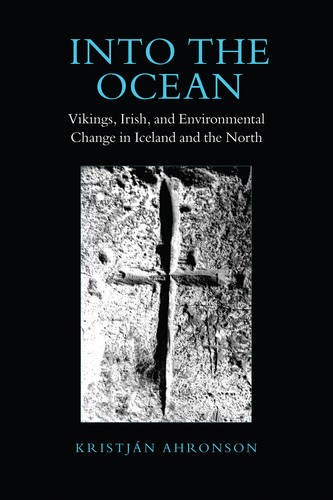 Into the Ocean – Vikings, Irish, and Environmental Change in Iceland and the No…