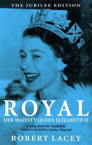 Royal: Her Majesty Queen Elizabeth II - Paperback By Lacey, Robert - GOOD