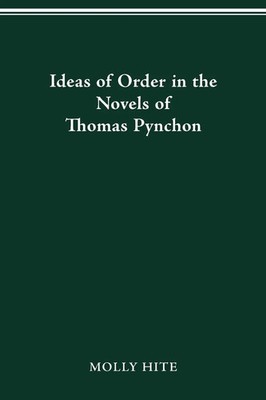 Ideas of Order in the Novels of Thomas Pynchon Molly Hite Taschenbuch Englisch