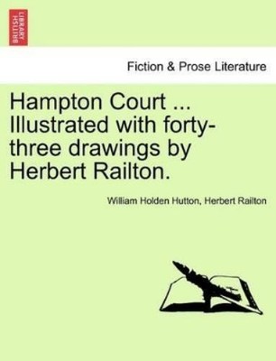 William Holden  Hampton Court ... Illustrated with Forty-Three Dra (Taschenbuch)