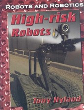 High-Risk Robots (Robots and Robotics)