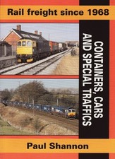 Rail Freight Since 1968: Containers, Cars & Special Traffics by Paul Shannon NE