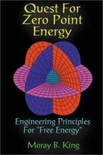 Quest for Zero Point Energy Engineering Principles for Free Energy by King, Mor