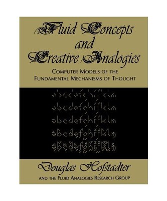 Fluid Concepts and Creative Analogies, Douglas R Hofstadter, Hofstadter