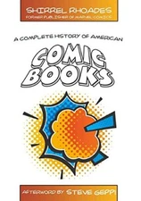 A COMPLETE HISTORY OF AMERICAN COMIC BOOKS: AFTERWORD BY By Shirrel Rhoades *VG*