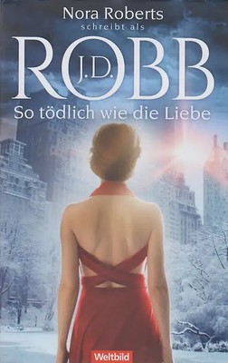 So tödlich wie die Liebe - J.D. Robb, Uta Hege [Gebundene Ausgabe]