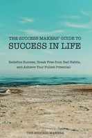 The Success Makers | The Success Makers' Guide To Success In Life | Taschenbuch